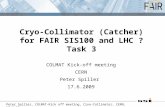 Peter Spiller, COLMAT-Kick off meeting, Cryo-Collimator, CERN, 17.6.09 COLMAT Kick-off meeting CERN Peter Spiller 17.6.2009 Cryo-Collimator (Catcher) for.