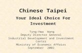 Tyng-Hwa Wang Deputy Director General Industrial Development and Investment Center Ministry of Economic Affairs September 2002 Your Ideal Choice For Investment.