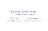 Guiding Inference with Conceptual Graphs Bruce Porter Univ Texas at Austin Peter Clark Boeing Research.