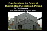 Greetings from the Saints at Burmah Road Gospel Hall, Penang To The Saints at Sri Damansara Gospel Centre.