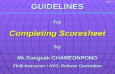 Corrected and presented by László HERPAI Page 1GUIDELINESfor Completing Scoresheet by Mr.Songsak CHAREONPONG FIVB Instructor / AVC. Referee Committee.