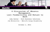 GROUP DISABILITY INCOME INSURANCE A Discussion of Absence Management, Lost Productivity and Return to Work Jody Hunter ─ Koch Business Solutions Jim McConville.
