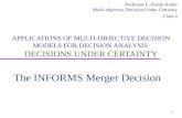 1 APPLICATIONS OF MULTI-OBJECTIVE DECISION MODELS FOR DECISION ANALYSIS DECISIONS UNDER CERTAINTY Professor L. Robin Keller Multi-objective Decision Under.