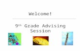 Welcome! 9 th Grade Advising Session. Academic Journey Topics we will cover:  Graduation and college requirements  Transcripts/GPA’s  Post High School.