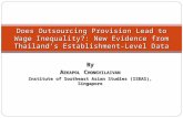 By A EKAPOL C HONGVILAIVAN Institute of Southeast Asian Studies (ISEAS), Singapore Does Outsourcing Provision Lead to Wage Inequality?: New Evidence from.