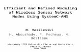 Efficient and Refined Modeling of Wireless Sensor Network Nodes Using SystemC-AMS M. Vasilevski H. Aboushady, F. Pecheux, N. Beilleau Laboratory LIP6 University.