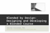 Blended by Design: Designing and Developing a Blended Course Jennifer Strickland, PhD, jennifer.strickland@mcmail.maricopa.edujennifer.strickland@mcmail.maricopa.edu.