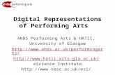 Digital Representations of Performing Arts AHDS Performing Arts & HATII, University of Glasgow http://www.ahds.ac.uk/performingarts/ http://www.hatii.arts.gla.ac.uk