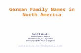 German Family Names in North America Patrick Hanks Family Names Project Bristol Centre for Linguistics University of the West of England __ patrick.w.hanks@gmail.com.