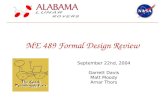 ME 489 Formal Design Review September 22nd, 2004 Garrett Davis Matt Moody Arnar Thors.