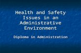 Health and Safety Issues in an Administrative Environment Diploma in Administration.