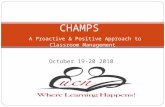 October 19-20 2010 CHAMPS A Proactive & Positive Approach to Classroom Management.
