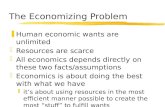 The Economizing Problem zHuman economic wants are unlimited zResources are scarce zAll economics depends directly on these two facts/assumptions zEconomics.