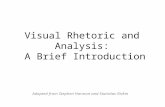 Visual Rhetoric and Analysis: A Brief Introduction Adapted from Stephen Harmon and Stanislav Rivkin.