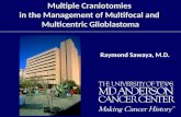 Multiple Craniotomies in the Management of Multifocal and Multicentric Glioblastoma Raymond Sawaya, M.D.