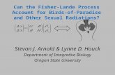Can the Fisher-Lande Process Account for Birds-of-Paradise and Other Sexual Radiations? Stevan J. Arnold & Lynne D. Houck Department of Integrative Biology.