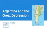 Argentina and the Great Depression Despina Pavlidis IB HOA Period 3.