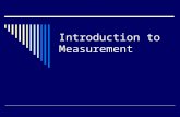 Introduction to Measurement. According to Lord Kelvin “When you can measure what you are speaking about and express it in numbers, you know something.