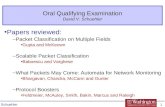 1 Schuehler Oral Qualifying Examination David V. Schuehler Papers reviewed: –Packet Classification on Multiple Fields Gupta and McKeown –Scalable Packet.