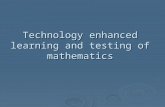 Technology enhanced learning and testing of mathematics.