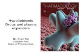 Hypolipidemic Drugs and plasma expanders Dr. Rishi Pal Assistant Prof. Deptt. of Pharmacology.