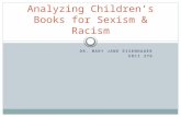 DR. MARY JANE EISENHAUER EDCI 276 Analyzing Children’s Books for Sexism & Racism.