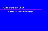 Chapter 18 Query Processing. 2 Chapter - Objectives u Objectives of query processing and optimization. u Static versus dynamic query optimization. u How