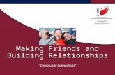 Making Friends and Building Relationships “Community Connections”