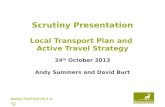Www.hertsdirect.org Scrutiny Presentation Local Transport Plan and Active Travel Strategy 24 th October 2013 Andy Summers and David Burt.