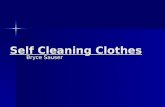 Self Cleaning Clothes Bryce Sauser. What am I talking about? Coated fibers with Titanium Dioxide nanocrystals() Coated fibers with Titanium Dioxide nanocrystals(TiO2)