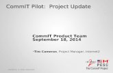 – 04/29/13, © 2012 Internet2 CommIT Pilot: Project Update CommIT Product Team September 18, 2014 Tim Cameron, Project Manager, Internet2.