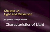 Properties of Light Waves Characteristics of Light.