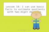 Lesson 18: I can use basic facts to estimate quotients with two-digit divisors. 5th Grade Module 2 – Lesson 18.