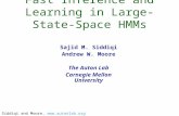Siddiqi and Moore,  Fast Inference and Learning in Large-State-Space HMMs Sajid M. Siddiqi Andrew W. Moore The Auton Lab Carnegie Mellon.