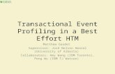 Transactional Event Profiling in a Best Effort HTM Matthew Gaudet Supervisor: José Nelson Amaral (University of Alberta) Collaborators: Amy Wang (IBM Toronto),