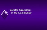 Health Education in the Community. Theoretical Bases u Theories describe, explain, and predict behaviors within a functional framework u Theories about.