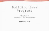 Building Java Programs Chapter 3 Lecture 3-1: Parameters reading: 3.1.