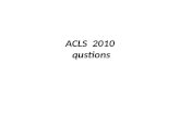 ACLS 2010 qustions. שאלות - BLS 1. The 2010 guidelines added a 5th link in the AHA ECC Adult Chain of Survival. This addition was: – a. rapid defibrillation.