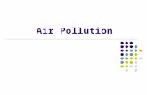 Air Pollution. Air pollution: the presence of 1 or more chemicals in the atmosphere in quantities and duration that cause harm to humans, other forms.