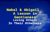 Nabal & Abigail A Lesson in Gentleness Loving Others In Their Otherness.