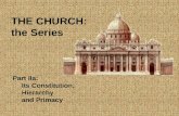 THE CHURCH: the Series Part IIa: Its Constitution, Hierarchy and Primacy.
