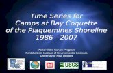 Time Series for Camps at Bay Coquette of the Plaquemines Shoreline 1986 - 2007 Aerial Video Survey Program Pontchartrain Institute of Environmental Sciences.