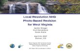 Local Resolution NHD Photo-Based Revision for West Virginia Jackie Strager Kurt Donaldson Kevin Kuhn April 24, 2007 Denver, CO West Virginia GIS Technical.