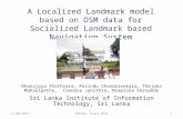 A Localized Landmark model based on OSM data for Socialized Landmark based Navigation System Dhanajaya Thathsara, Pasindu Chandrasekara, Thejaka Mahaulpatha,