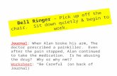 Bell Ringer – Pick up off the chair. Sit down quietly & begin to work. Journal: When Alan broke his arm, The doctor prescribed a painkiller. Even after.