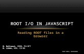 CHEP 2013, Amsterdam Reading ROOT files in a browser ROOT I/O IN JAVASCRIPT B. Bellenot, CERN, PH-SFT B. Linev, GSI, CS-EE.