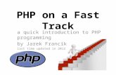 PHP on a Fast Track a quick introduction to PHP programming by Jarek Francik last time updated in 2012.