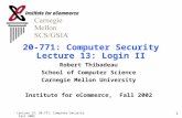 Lecture 13, 20-771: Computer Security, Fall 2002 1 20-771: Computer Security Lecture 13: Login II Robert Thibadeau School of Computer Science Carnegie.