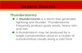 Thunderstorms Severe Storms  A thunderstorm is a storm that generates lightning and thunder. Thunderstorms frequently produce gusty winds, heavy rain,