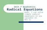 Unit 7 Quadratics Radical Equations Goal: I can solve simple radical equations in one variable (A-REI.2)